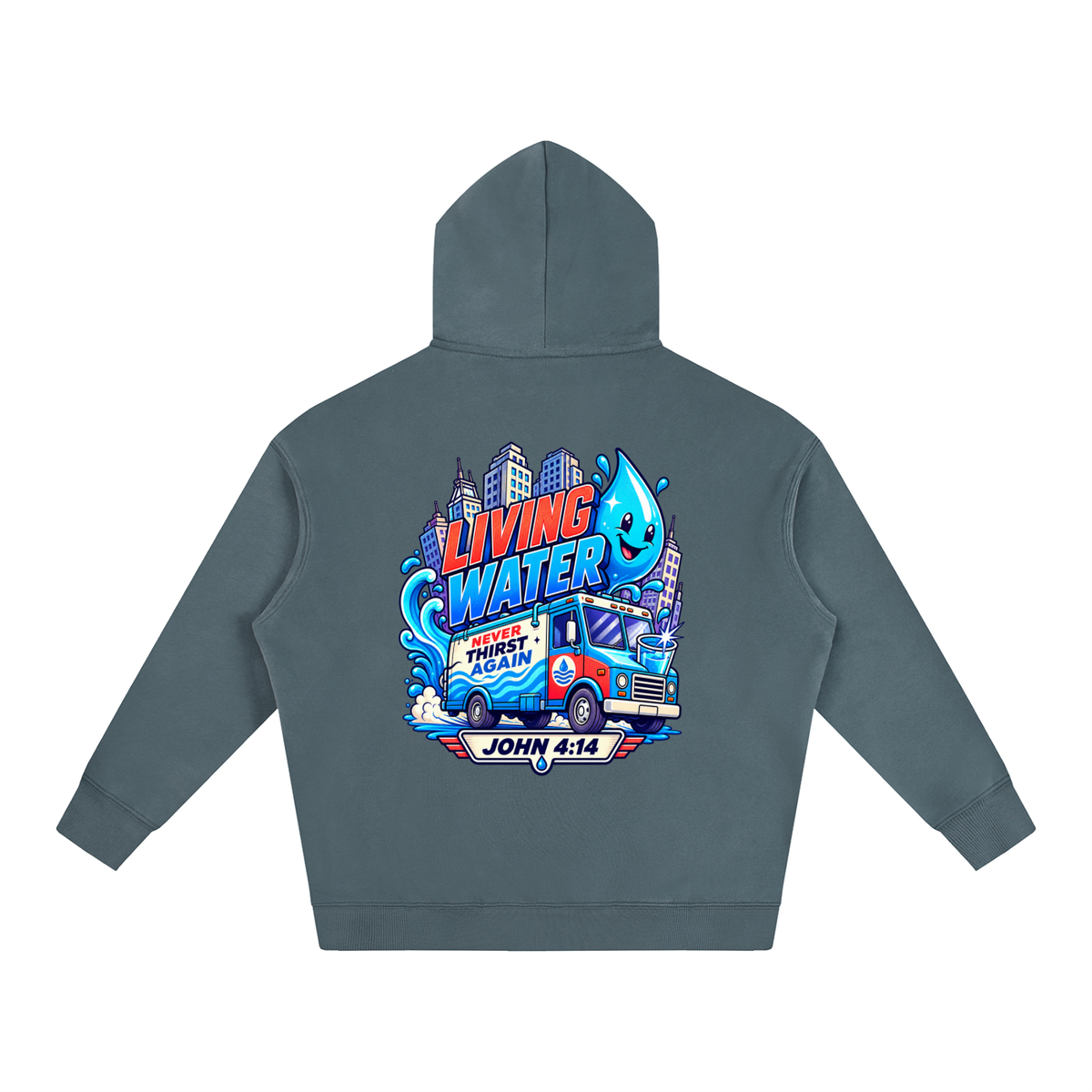 Living Water Never Thirst again Hoodie