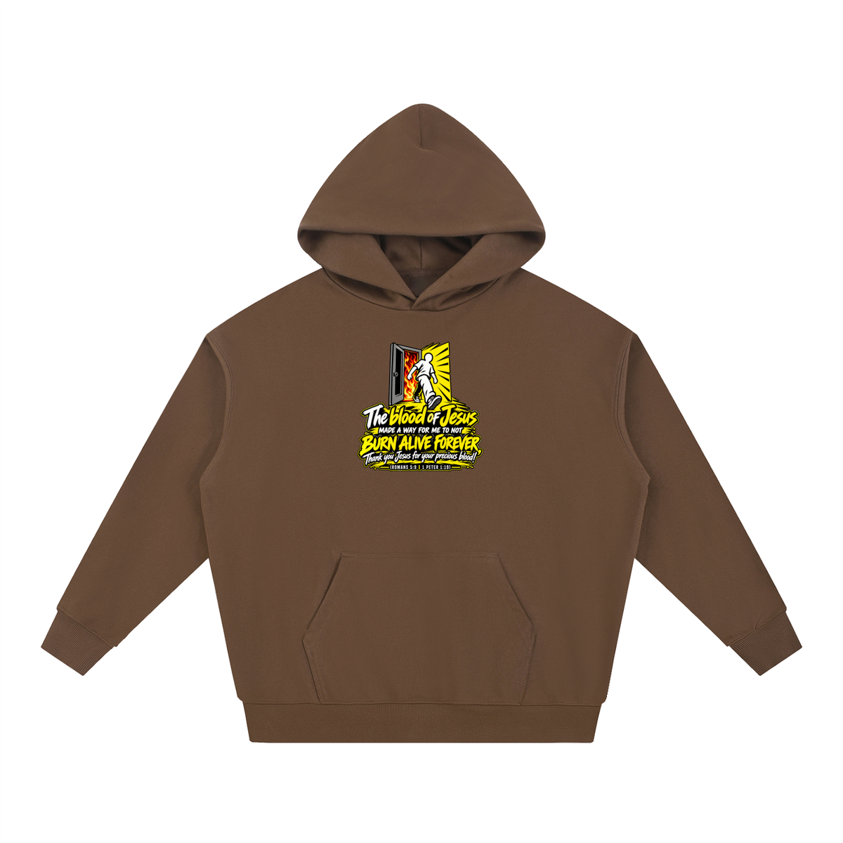 THE BLOOD OF JESUS MADE A WAY FOR ME TO NOT BURN ALIVE FOREVER THANK YOU JESUS FOR YOUR PRECIOUS BLOOD! (ROMANS 5:9 / 1 PETER 1:19) Hoodie