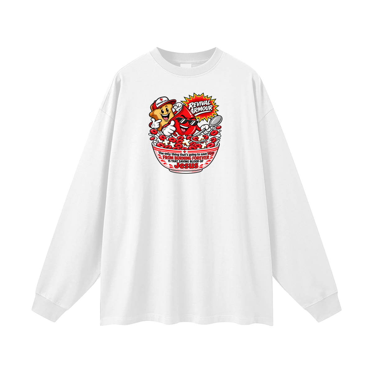 REVIVAL ARMOUR The only thing that's going to save YOU FROM BURNING FOREVER IS THAT SAVING BLOOD OF JESUS Long Sleeve T-Shirt
