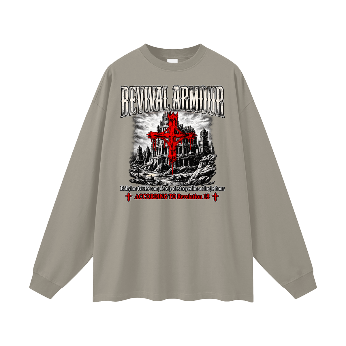 REVIVAL ARMOUR Babylon GETS completely destroyed in a single hour ACCORDING TO Revelation 18 Long Sleeve T-Shirt