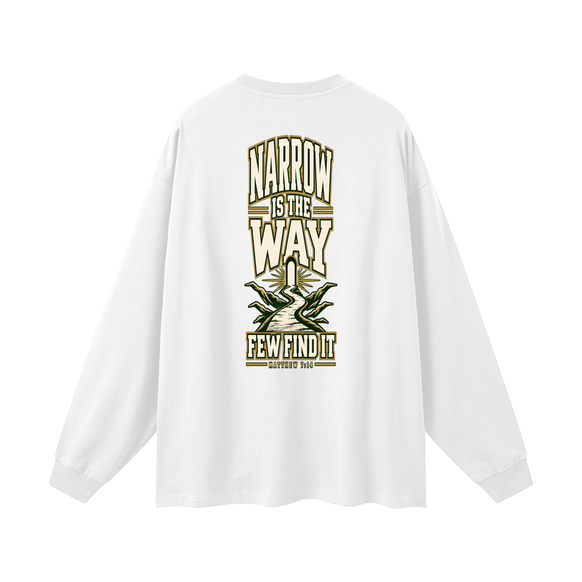 SAVED BY GRACE THROUGH FAITH NARROW IS THE WAY Long Sleeve T-Shirt