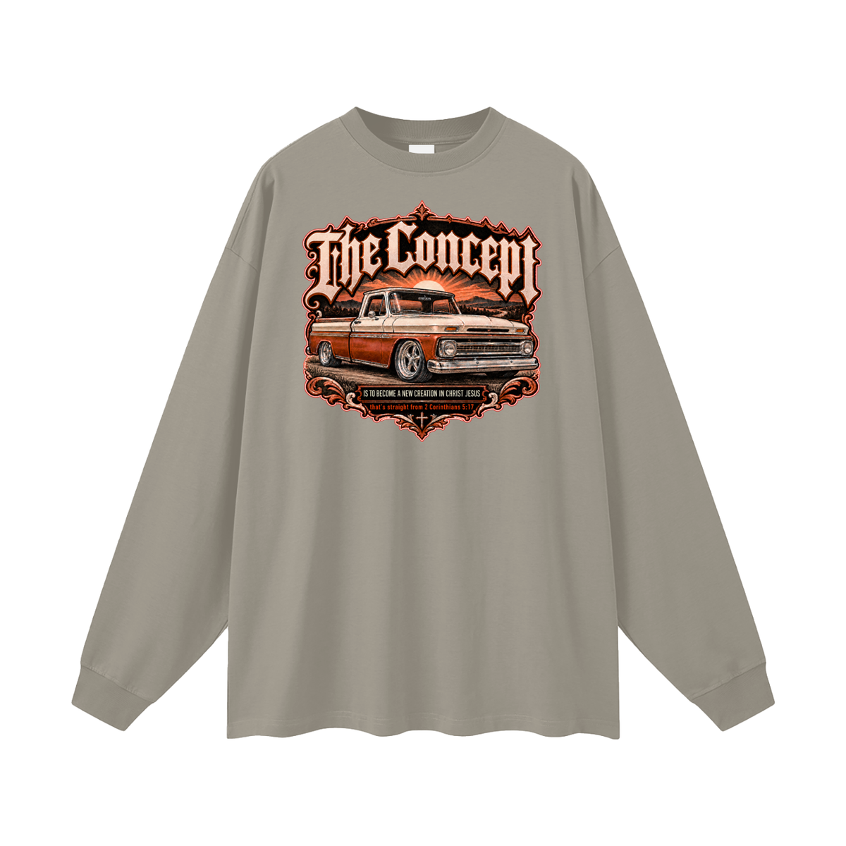 The Concept IS TO BECOME A NEW CREATION IN CHRIST JESUS that's straight from 2 Corinthians 5:17 Long Sleeve T-Shirt