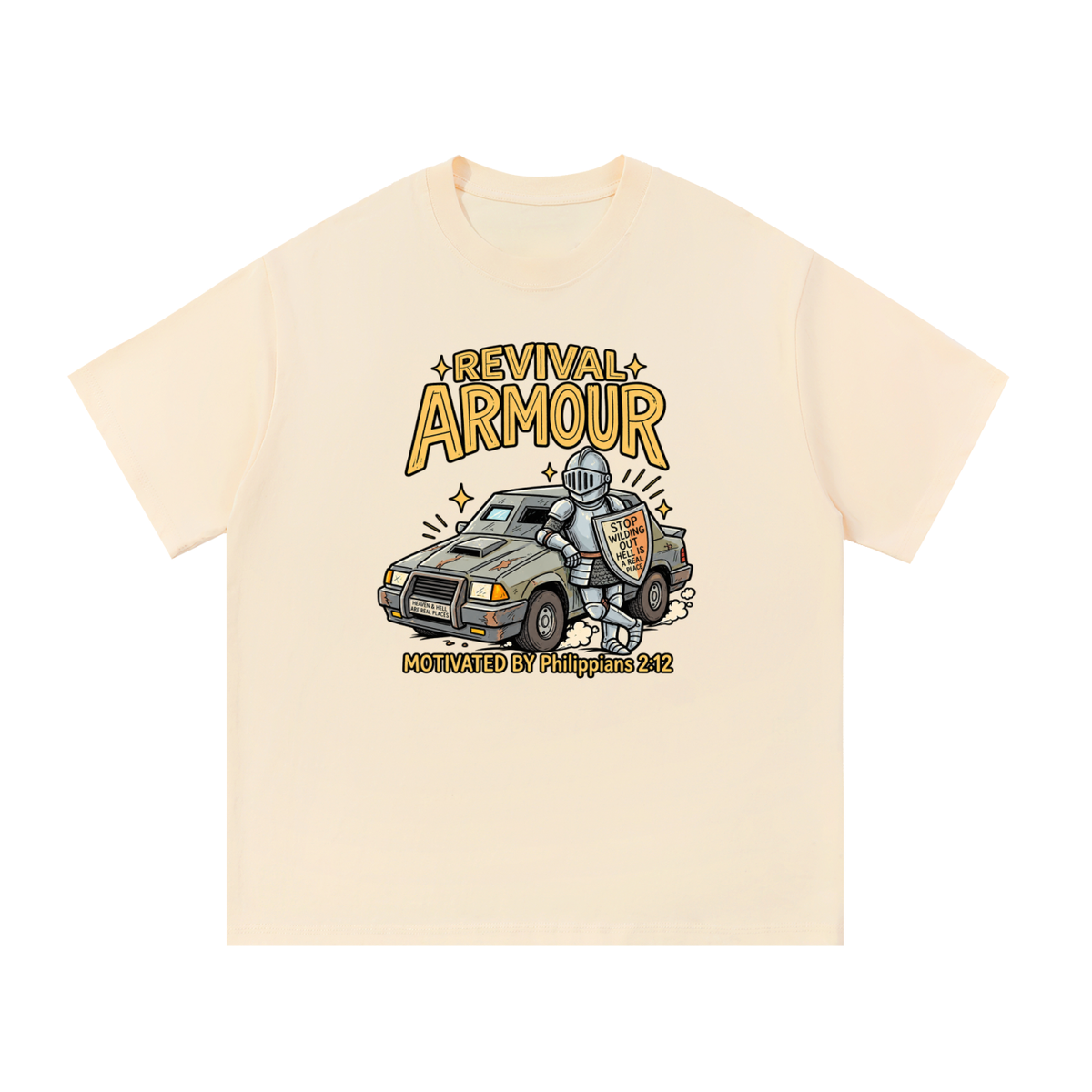 REVIVAL ARMOUR HEAVEN & HELL ARE REAL PLACES STOP WILDING OUT HELL IS A REAL PLACE MOTIVATED BY Philippians 2:12 T-Shirt