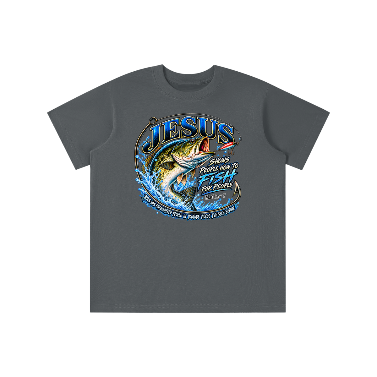 JESUS SHOWS PEOPLE HOW TO FISH FOR PEOPLE MATTHEW 7 JESUS HAS ENCOUNTERED PEOPLE IN YOUTUBE VIDEOS I'VE SEE BEFORE youth T-shirt