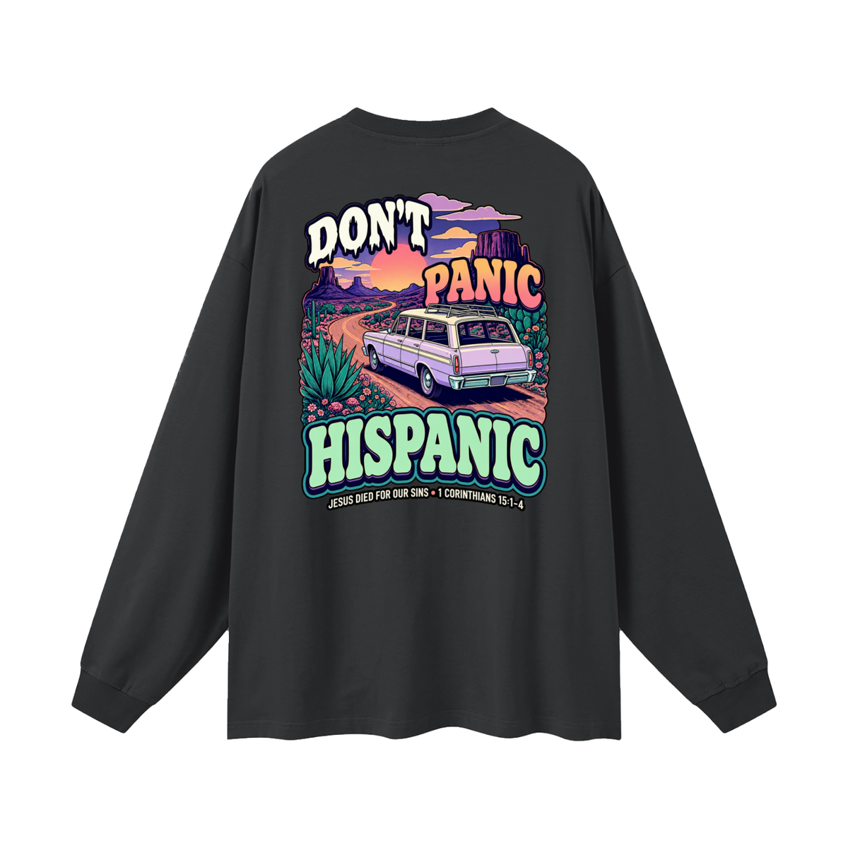 DON'T PANIC HISPANIC JESUS DIED FOR OUR SINS . 1 CORTHIANS 15:1-4 Long Sleeve T-Shirt