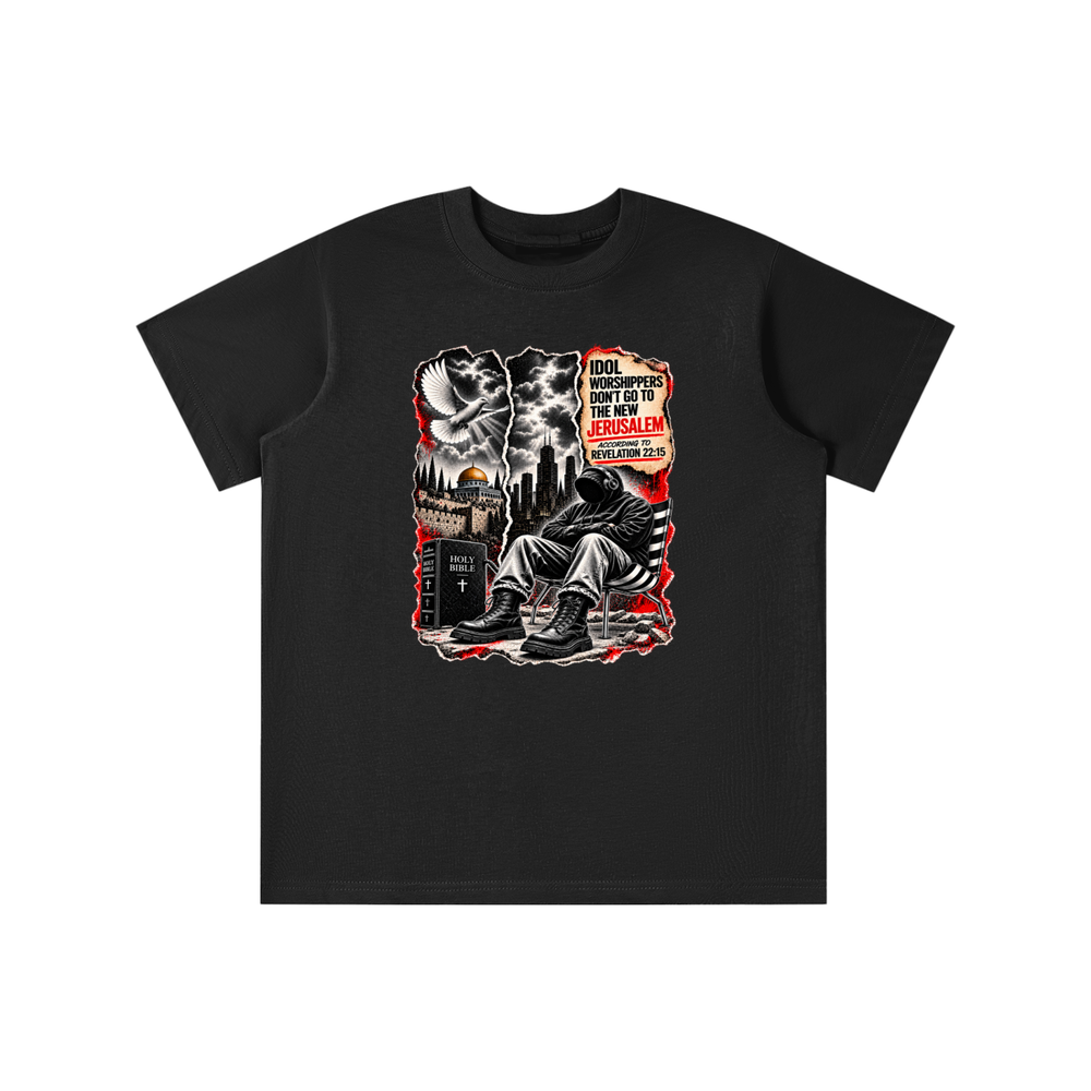 IDOL WORSHIPPERS DON'T GO TO NEW JERUSALEM ACCORDING TO REVELATION 22:15 youth T-shirt