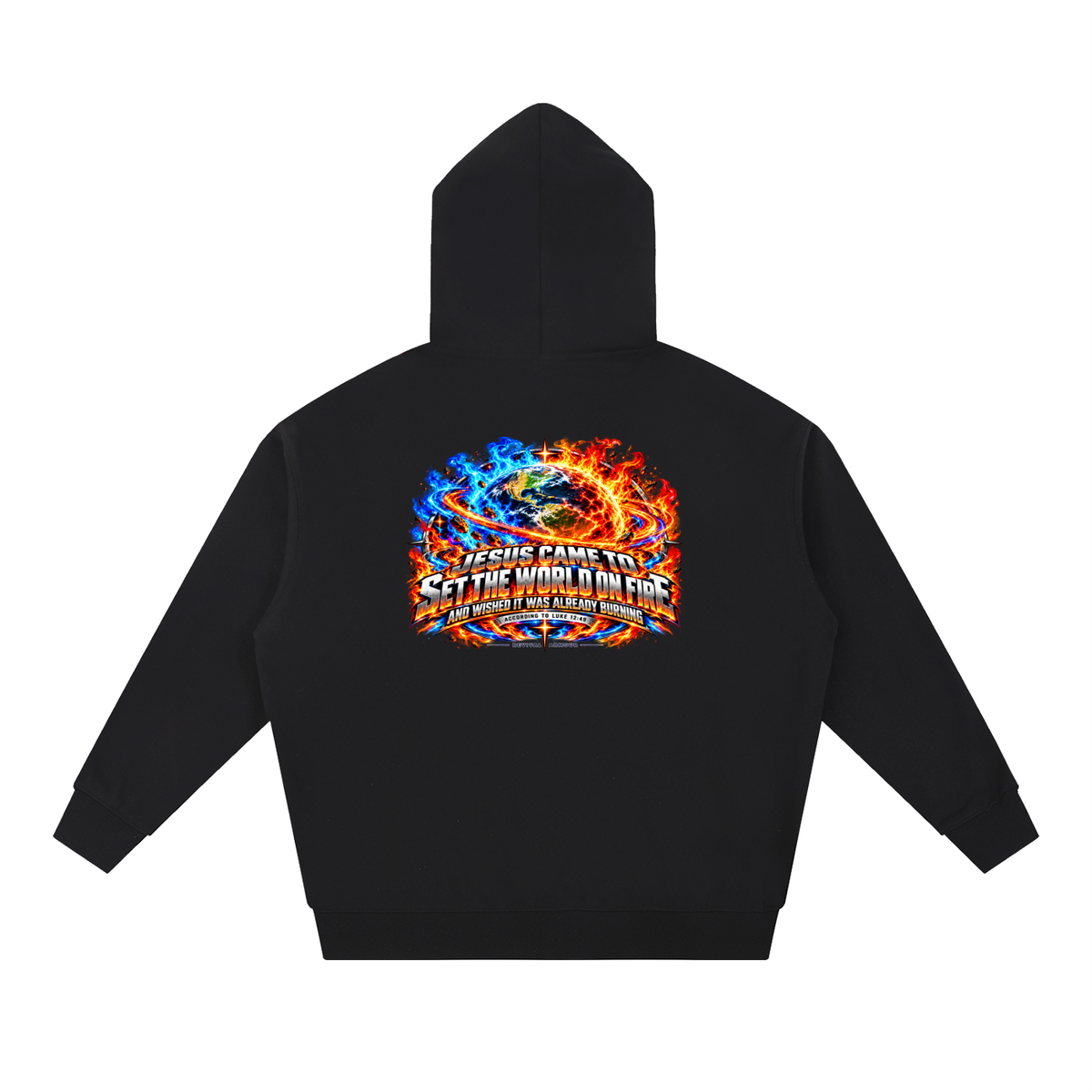 JESUS CAME TO SET THE WORLD ON FIRE AND WISHED IT WAS ALREADY BURNING ACCORDING TO LUKE 12:49 REVIVAL ARMOUR Hoodie