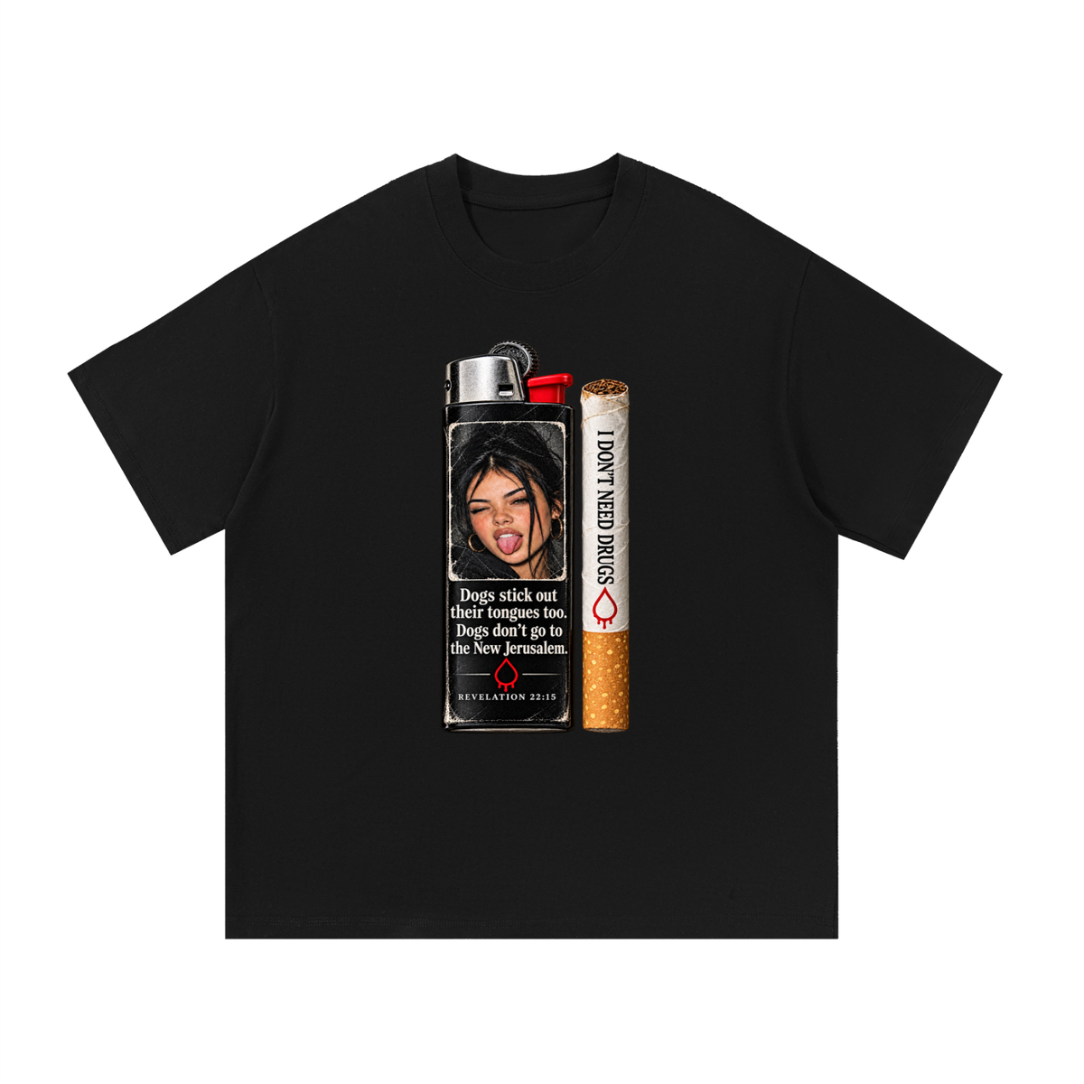 DOGS STICK OUT THEIR TONGUES TOO. DOGS DON'T GO TO THE NEW JERUSALEM REVELATION 22:15 I DON'T NEED DRUGS T-Shirt