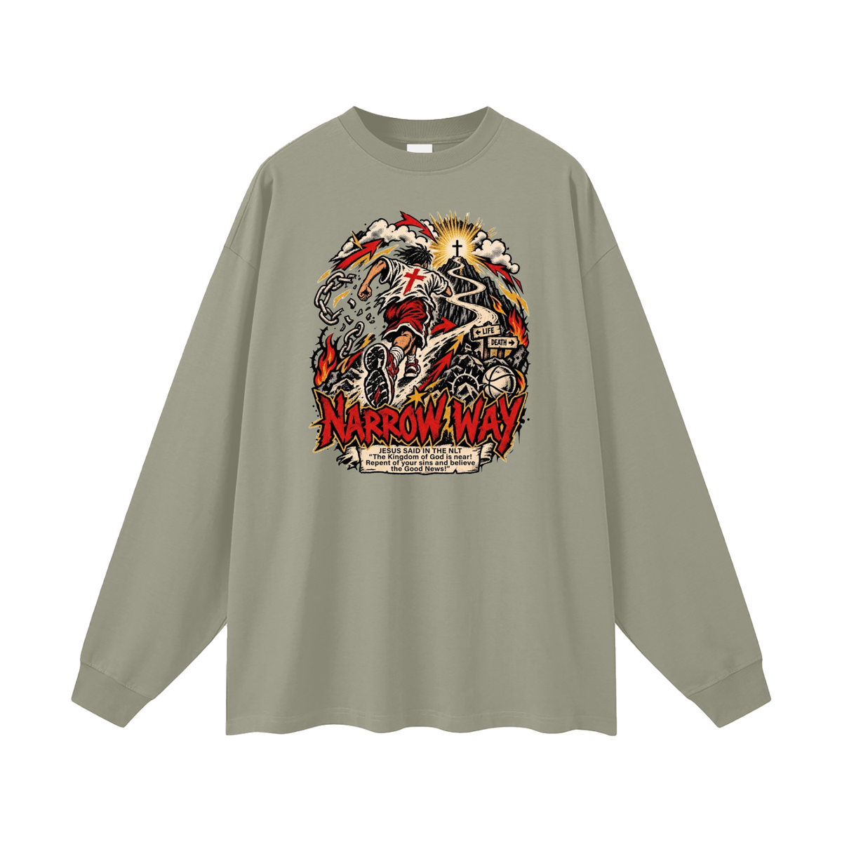 NARROW WAY JESUS SAID IN NLT "The kingdom of God is near! Repent of your sins and believe the Good News!" Long Sleeve T-Shirt