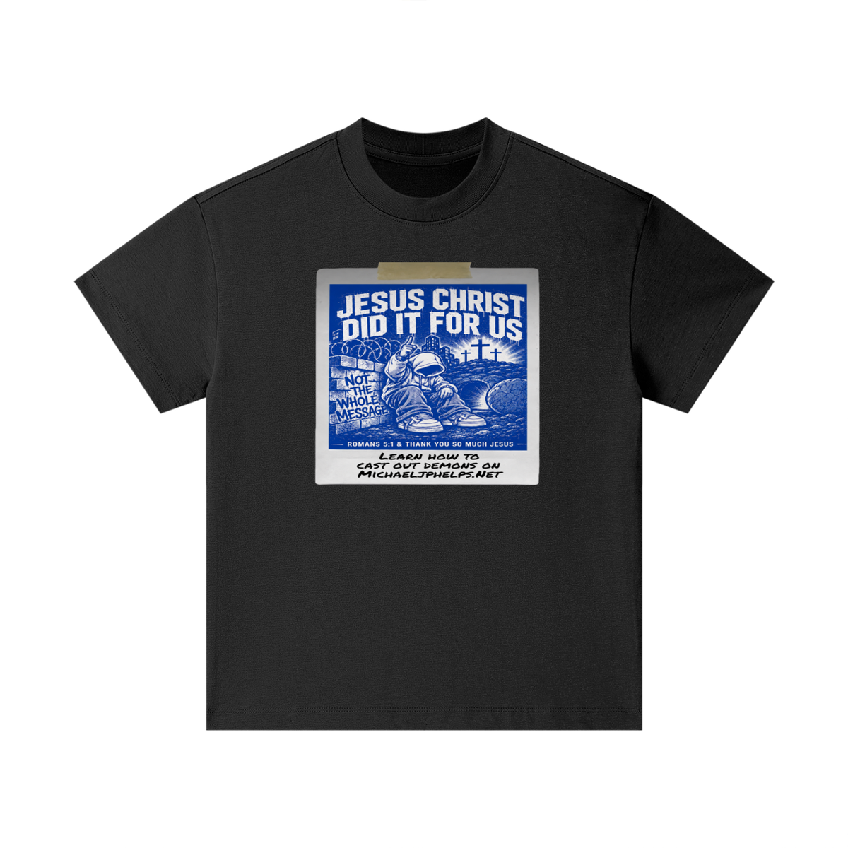 JESUS CHRIST DID IT FOR US NOT THE WHOLE MESSAGE Kids T-Shirt