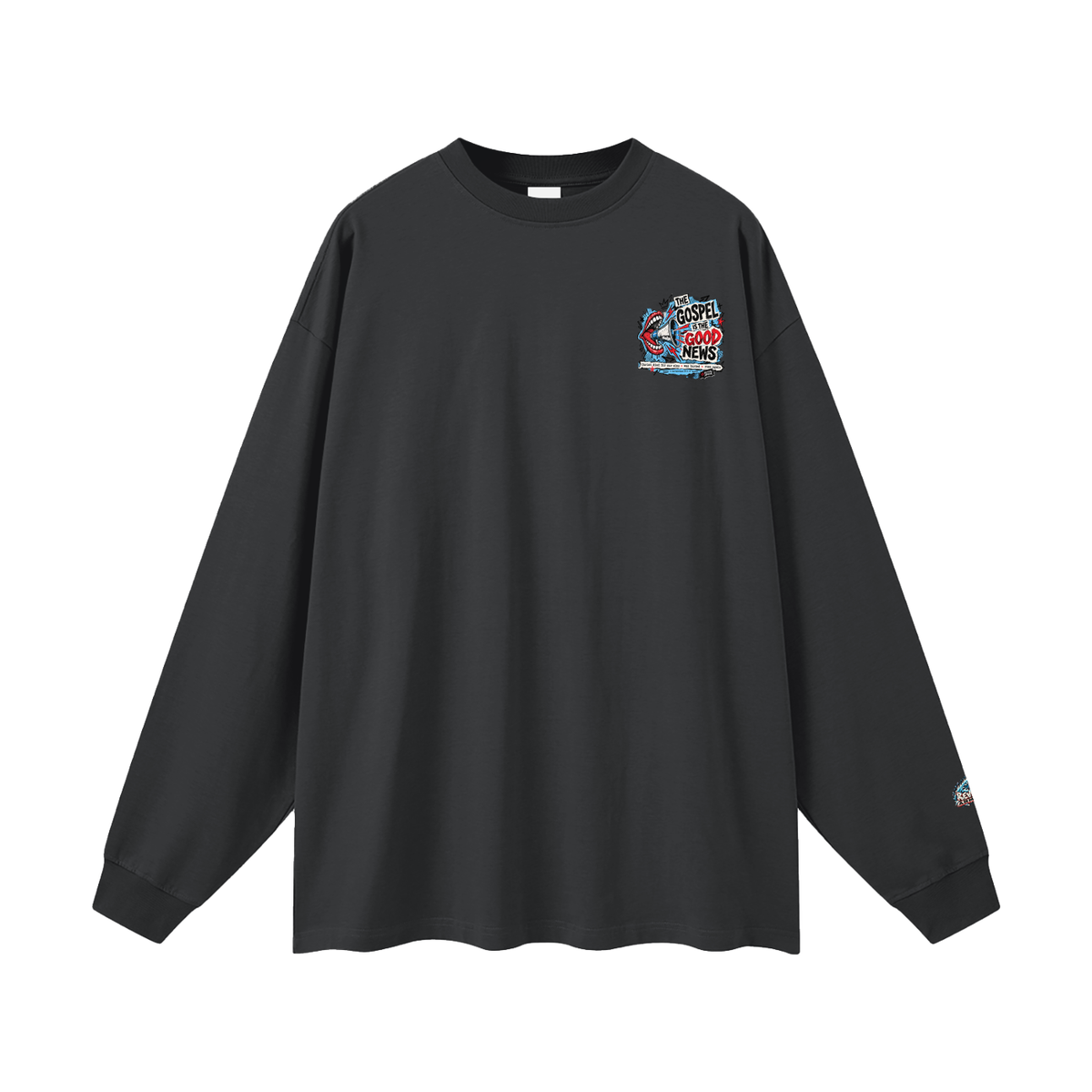 THE GOSPEL IS THE GOOD NEWS CHRIST DIED FOR OUR SINS . WAS BURIED . ROSE AGAIN -- 1 CORINTHIANS 15:1-4 -- Long Sleeve T-Shirt