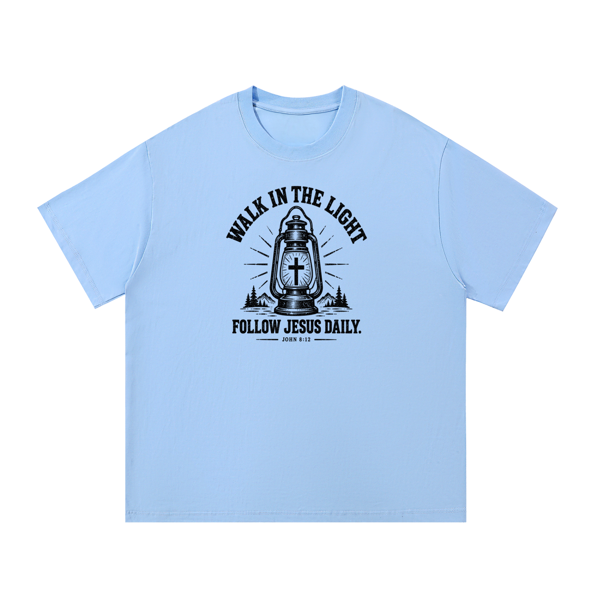 WALK IN THE LIGHT FOLLOW JESUS DAILY. - JOHN 8:12 - T-Shirt