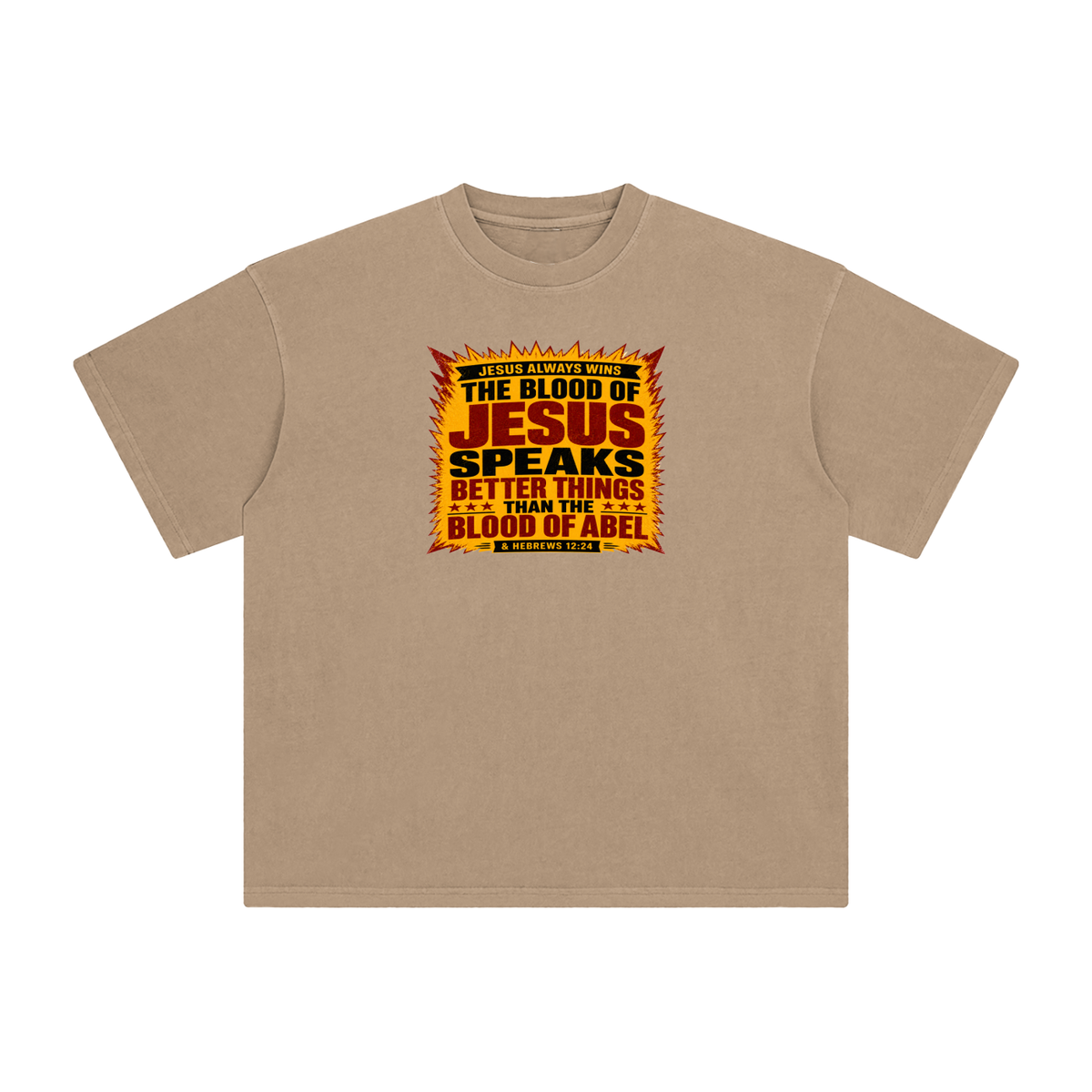 JESUS ALWAYS WINS THE BLOOD OF JESUS SPEAKS BETTER THINGS THAN THE BLOOD OF ABEL & HEBREWS12:24 T-Shirt