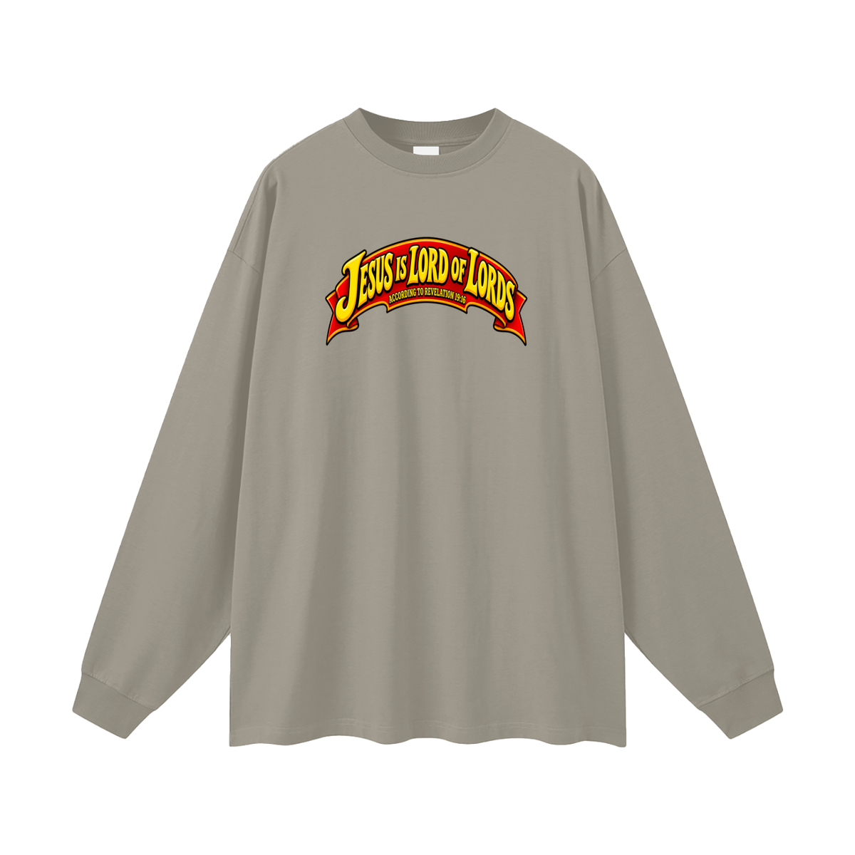 JESUS IS LORD OF LORDS ACCORDING TO REVELATION 19:16 Long Sleeve T-Shirt