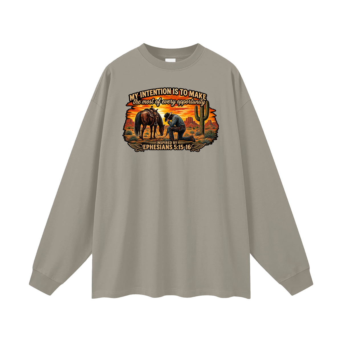 MY INTENTION IS TO MAKE THE MOST OF EVERY OPPORTUNITY INSPIRED BY EPHESIANS 5:15-16 Long Sleeve T-Shirt