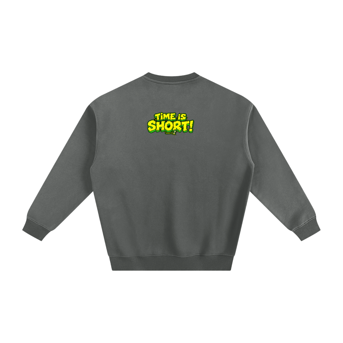 Time is Short Sweatshirt