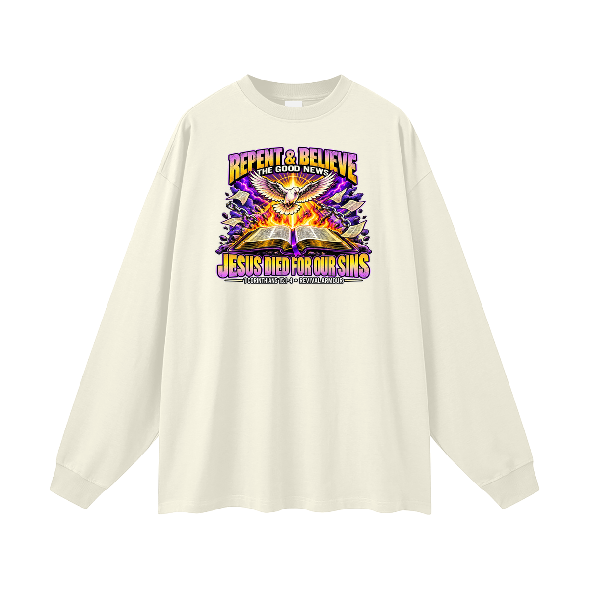 REPENT & BELIEVE THE GOOD NEWS JESUS DIED FOR OUR SINS Long Sleeve T-Shirt