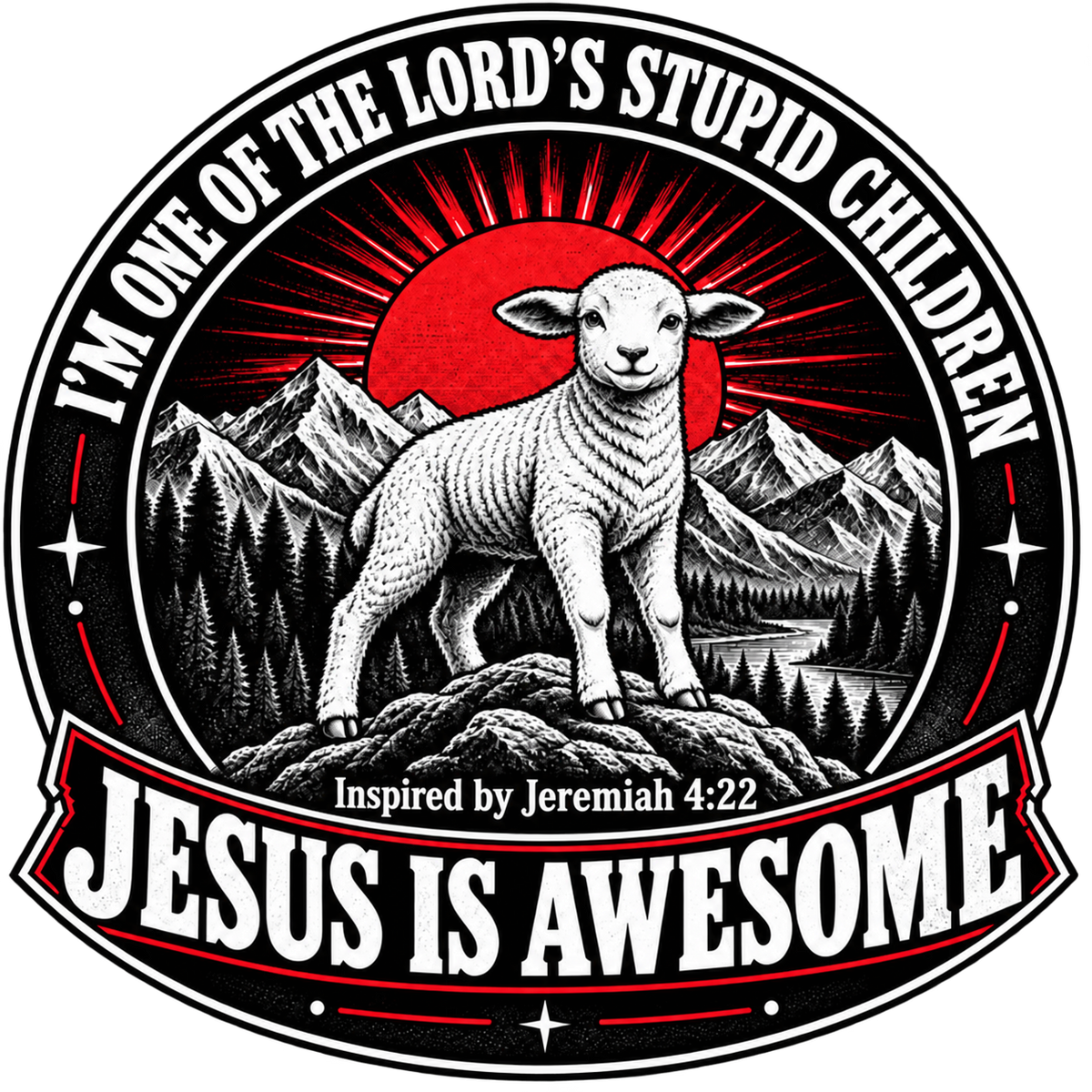 I'M ONE OF THE LORD'S STUPID CHILDREN INSPIRED BY Jeremiah 4:22 JESUS IS AWESOME youth T-shirt
