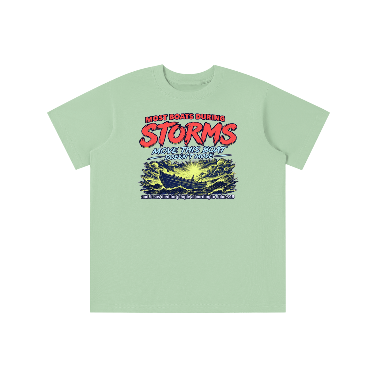 MOST BOATS DURING STORMS MOVE THIS BOAT DOESN'T MOVE and Jesus died for our people according to John 3:16 youth T-shirt