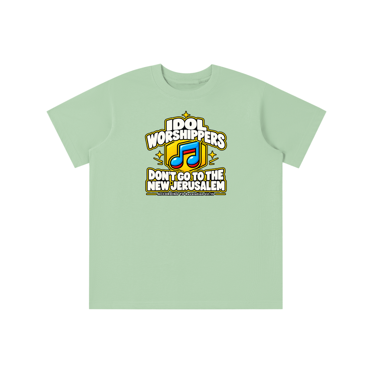 IDOL WORSHIPPERS DON'T GO TO THE NEW JERUSALEM ACCORDING TO Revelation 22:15 youth T-shirt