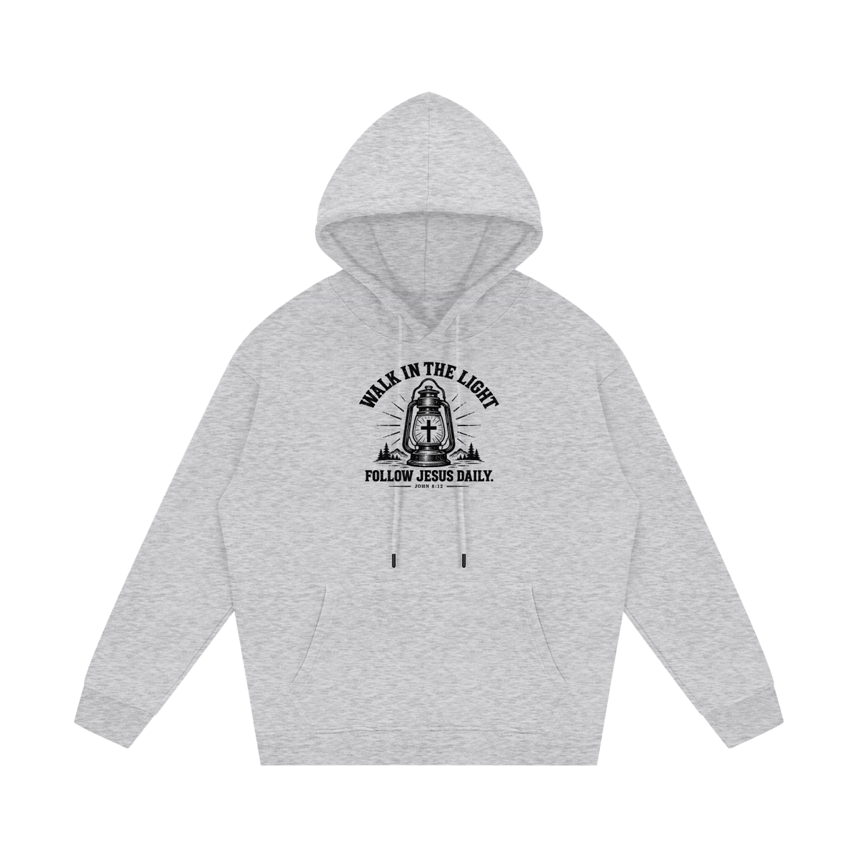 WALK IN THE LIGHT FOLLOW JESUS DAILY. - JOHN 8:12 - Hoodie