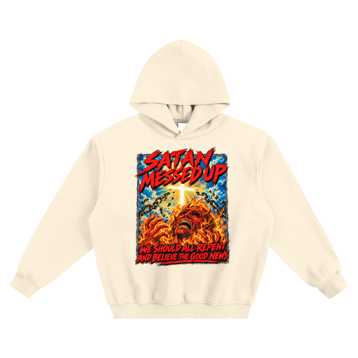 SATAN MESSED UP WE SHOULD ALL REPENT AND BELIEVE THE GOOD NEWS no pocket Hoodie