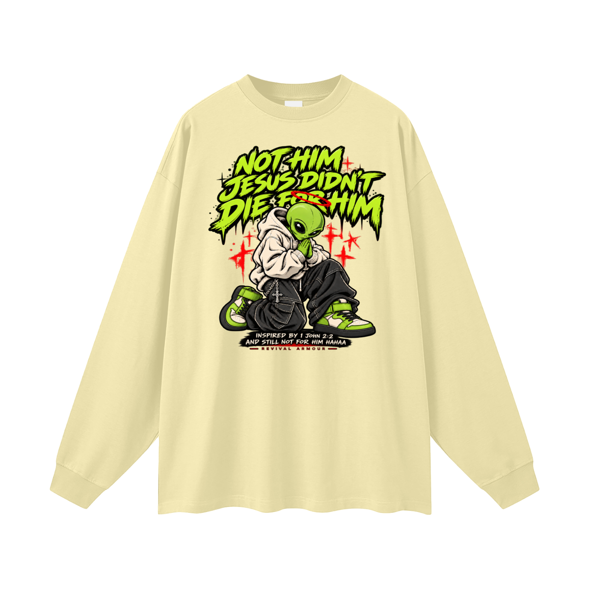 NOT HIM JESUS DIDN'T DIE FOR HIM INSPIRED BY 1 JOHN 2:2 AND STILL NOT FOR HIM HAAA Long Sleeve T-Shirt
