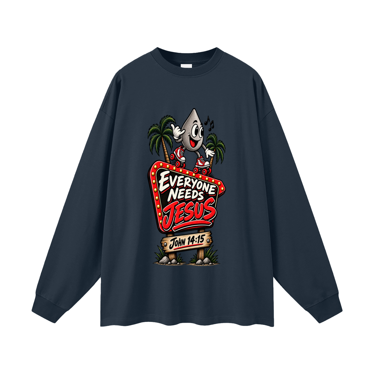 EVERYONE NEEDS JESUS . JOHN 14:15. Long Sleeve T-Shirt