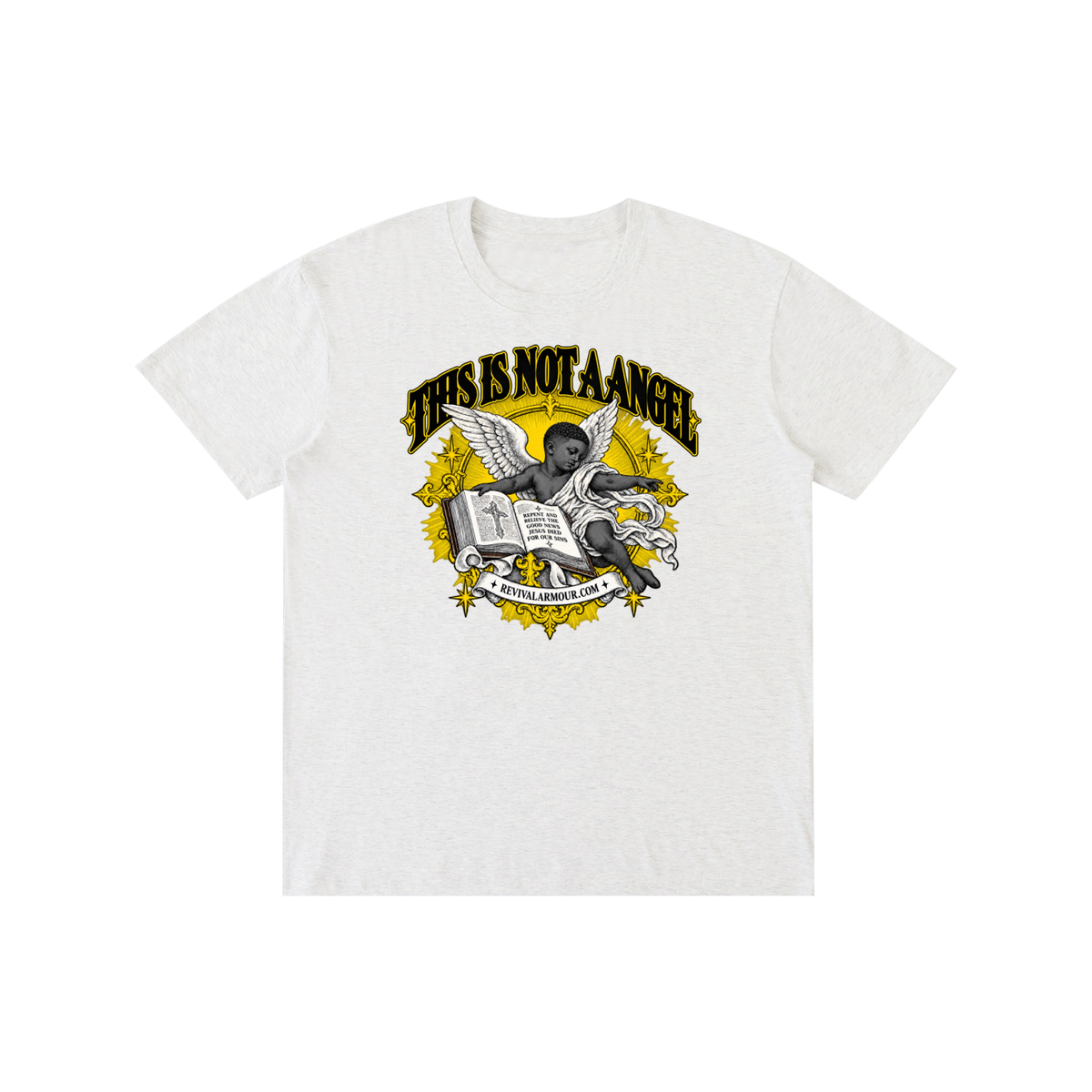 THIS IS NOT A ANGEL REPENT AND BELIEVE THE GOOD NEWS JESUS DIED FOR OUR SIN REVIVALARMOUR.COM T-Shirt