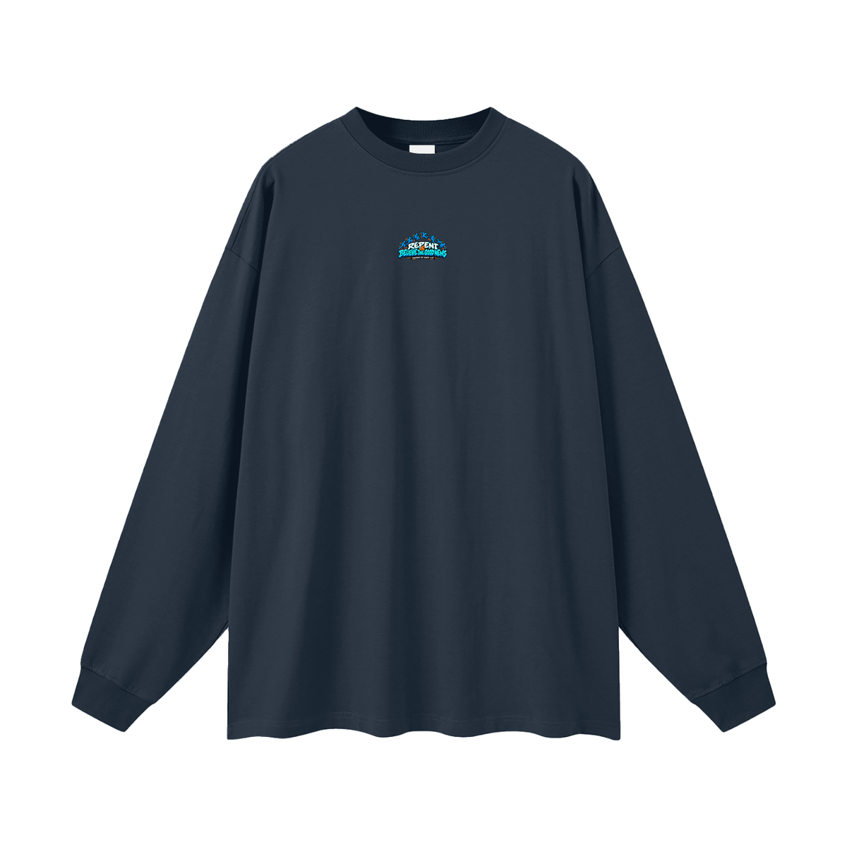 REPENT & BELIEVE THE GOOD NEWS INSPIRED BY MARK 1:15 Long Sleeve T-Shirt