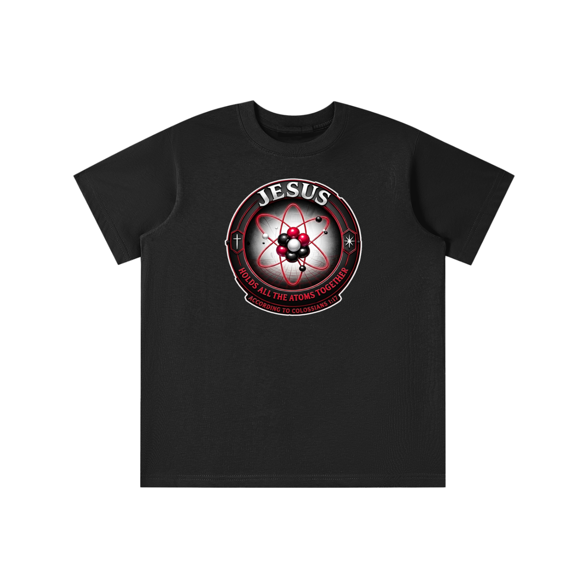 JESUS HOLDS ALL THE ATOMS TOGETHER ACCORDING TO COLOSSIANS 1:17 youth T-shirt