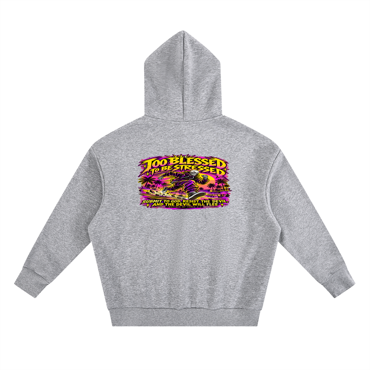 TOO BLESSED TO BE STRESSED SUMIT TO GOD, RESIST THE DEVIL, AND THE DEVIL WILL FLEE INSPIRED BY JAMES 4:7 Hoodie