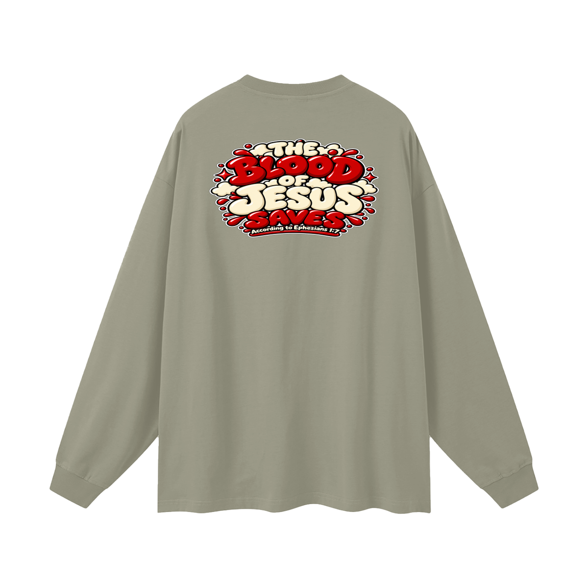 THE BLOOD OF JESUS SAVES ACCORDING TO EPHESIANS 1:7 Long Sleeve T-Shirt
