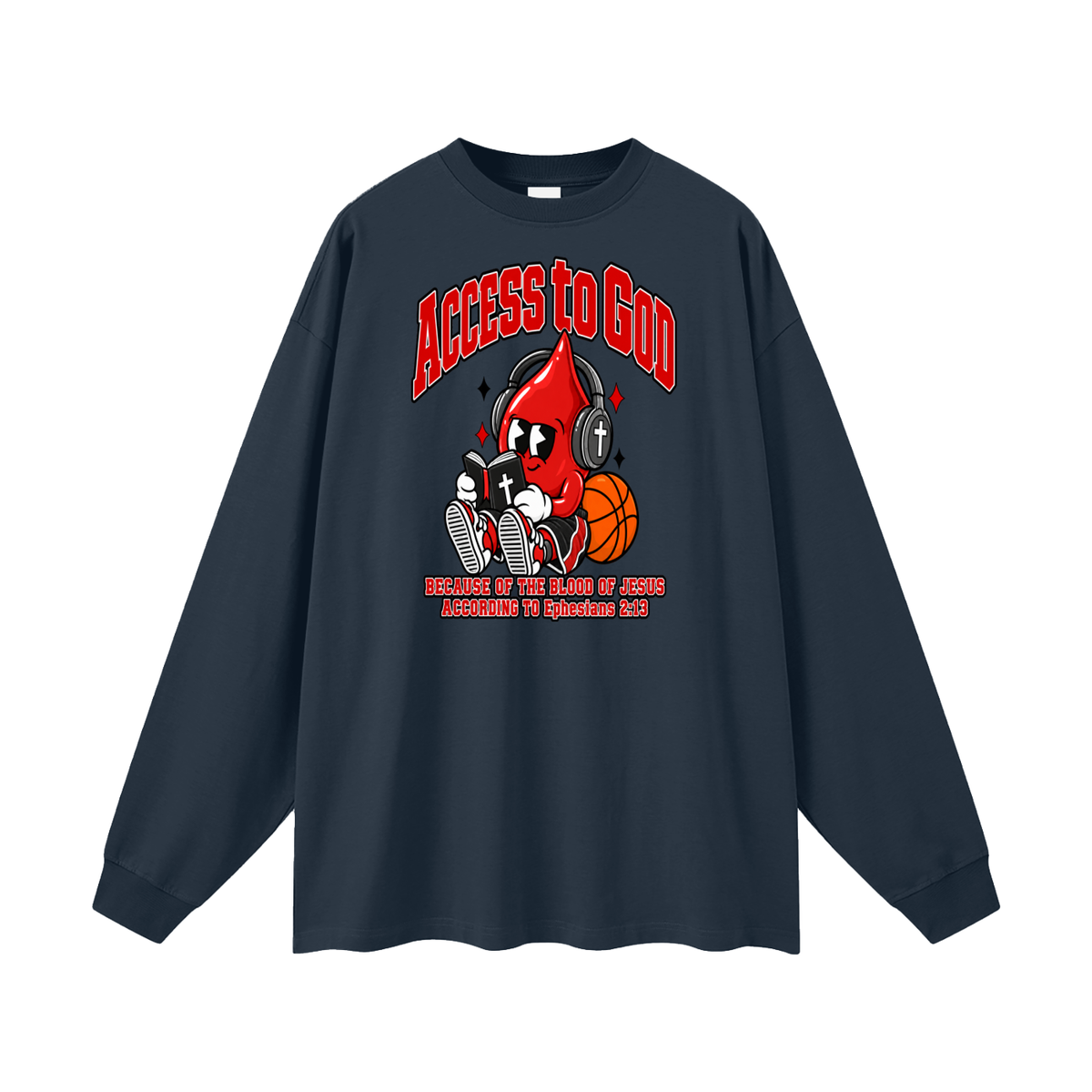ACCESS TO GOD BECAUSE OF THE BLOOD OF JESUS ACCORDING TO EPHESIANS 2:13 Long Sleeve T-Shirt