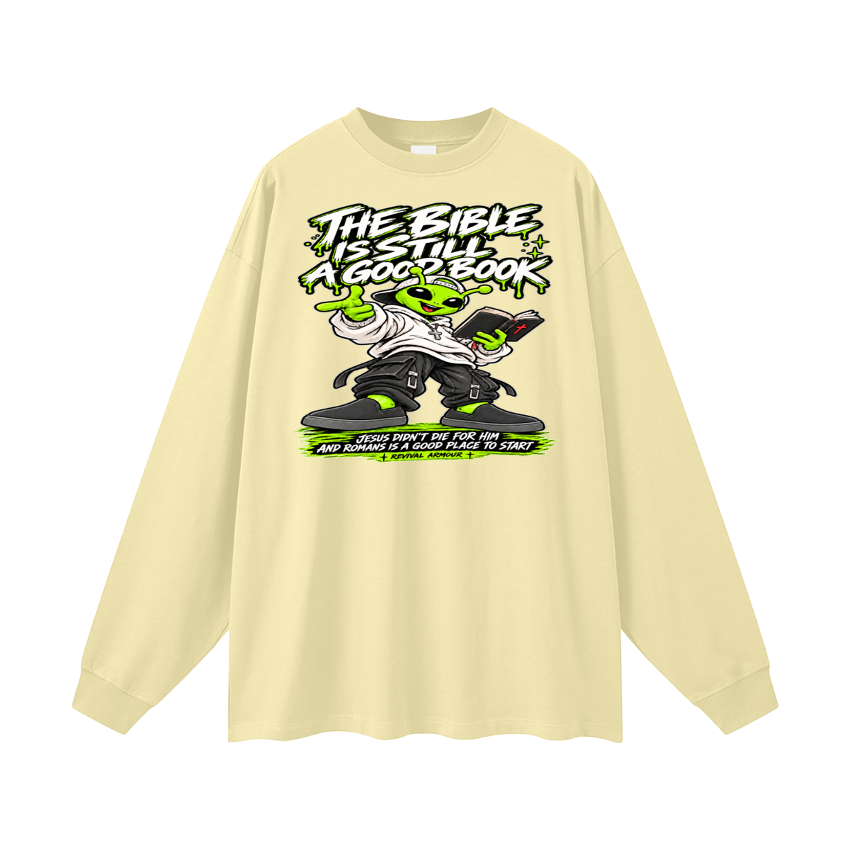 THE BIBLE IS STILL A GOOD BOOK JESUS DIDN'T DIE FOR HIM AND ROMANS IS A GOOD PLACE TO START Long Sleeve T-Shirt