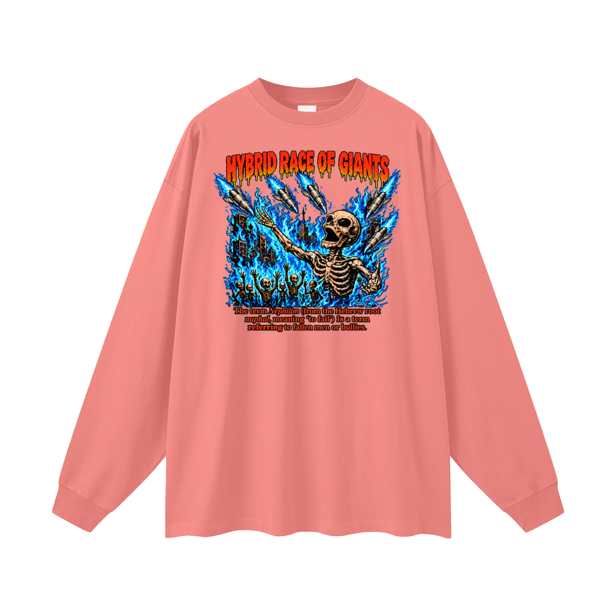 HYBRID RACE OF GIANTS the term nephilim (from the hebrew root naphal, meaning 'to fall') is a term referring to fallen men or bullies. Long Sleeve T-Shirt