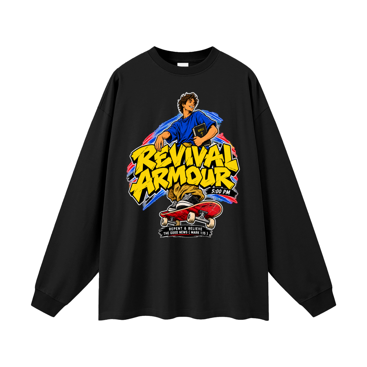 REVIVAL ARMOUR 5:00PM REPENT & BELIEVE THE GOOD NEWS ( MARK 1:15 ) Long Sleeve T-Shirt