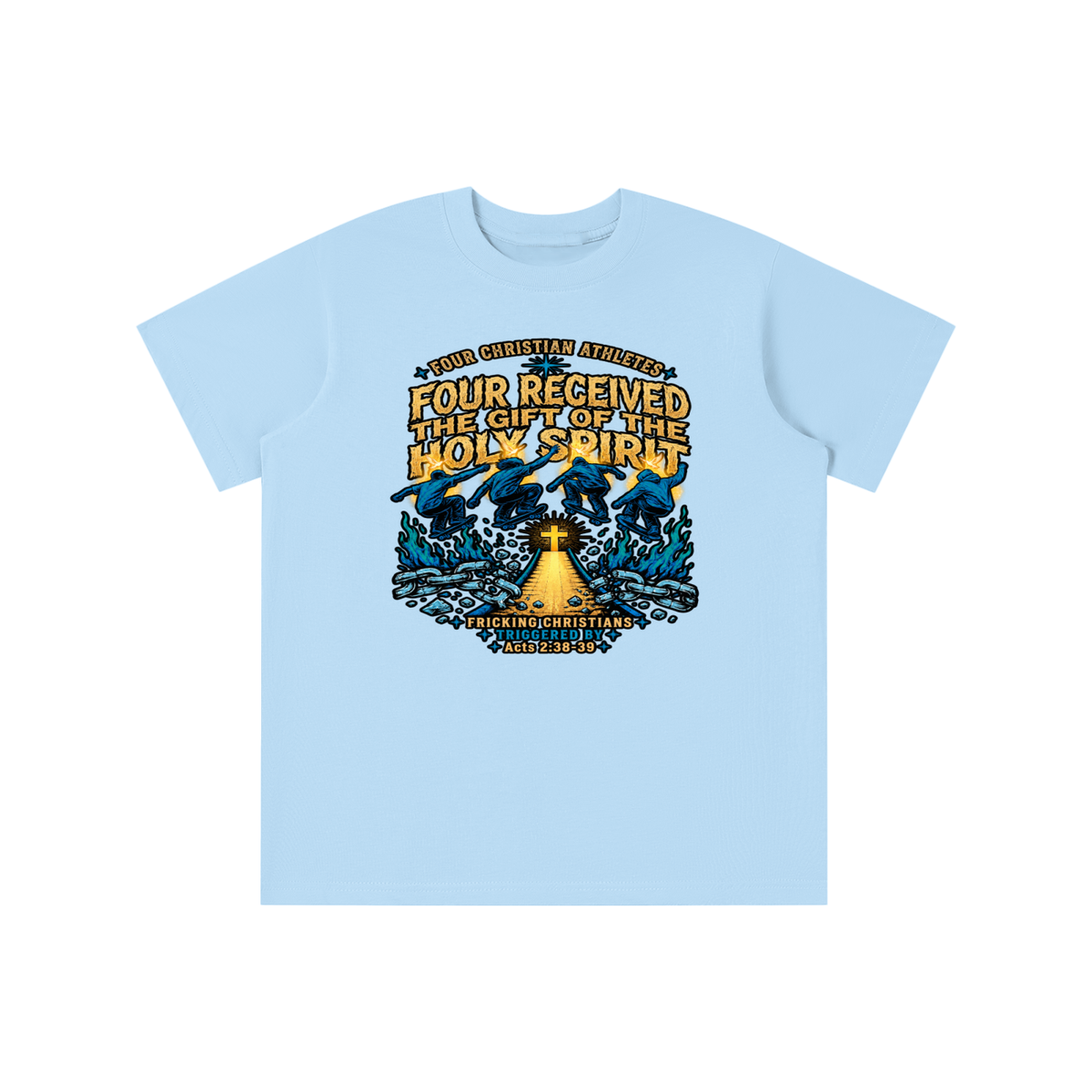 FOUR CHRISTIAN ATHLETES FOUR RECEIVED THE GIFT OF THE HOLY SPIRIT FRICKING CHRISTIANS TRIGGERED BY Acts 2:38-39 youth T-shirt
