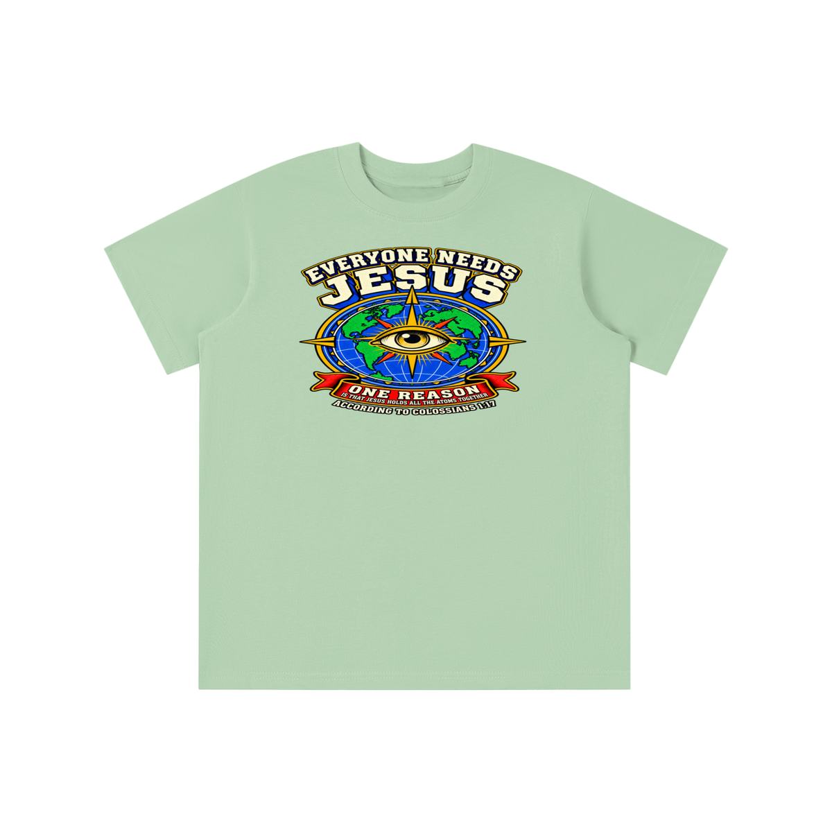EVERYONE NEEDS JESUS ONE REASON IS THAT JESUS HOLDS ALL THE ATOMS TOGETHER ACCORDING TO COLOSSIANS 1:17 youth T-shirt