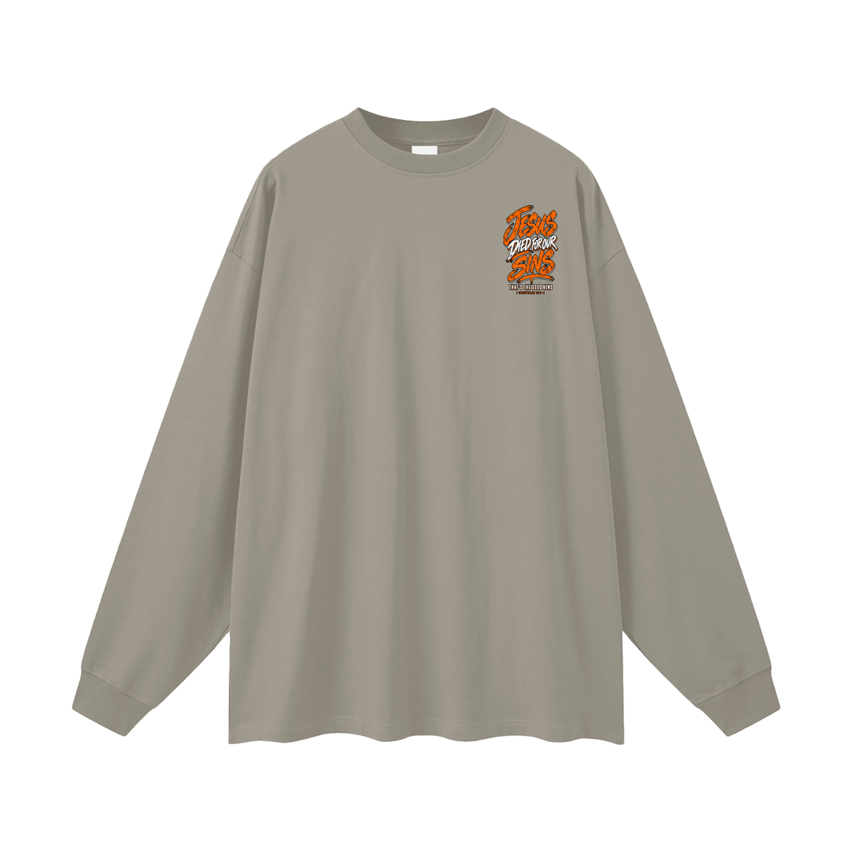 JESUS DIED FOR FOR OUR SINS THAT'S THE GOOD NEWS 1 CORTHIANS 15:1-4 JESUS SAVES THE BLOOD PAID IT ALL Long Sleeve T-Shirt