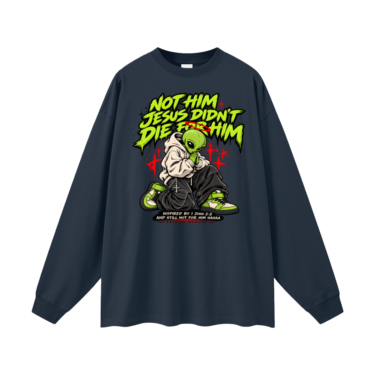 NOT HIM JESUS DIDN'T DIE FOR HIM INSPIRED BY 1 JOHN 2:2 AND STILL NOT FOR HIM HAAA Long Sleeve T-Shirt