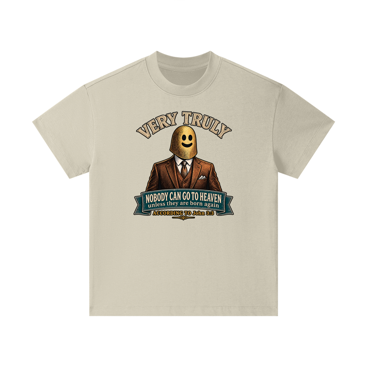 VERY TRULY NOBODY CAN GO TO HEAVEN unless they are born again ACCORDING TO John 3:3 Kids T-Shirt