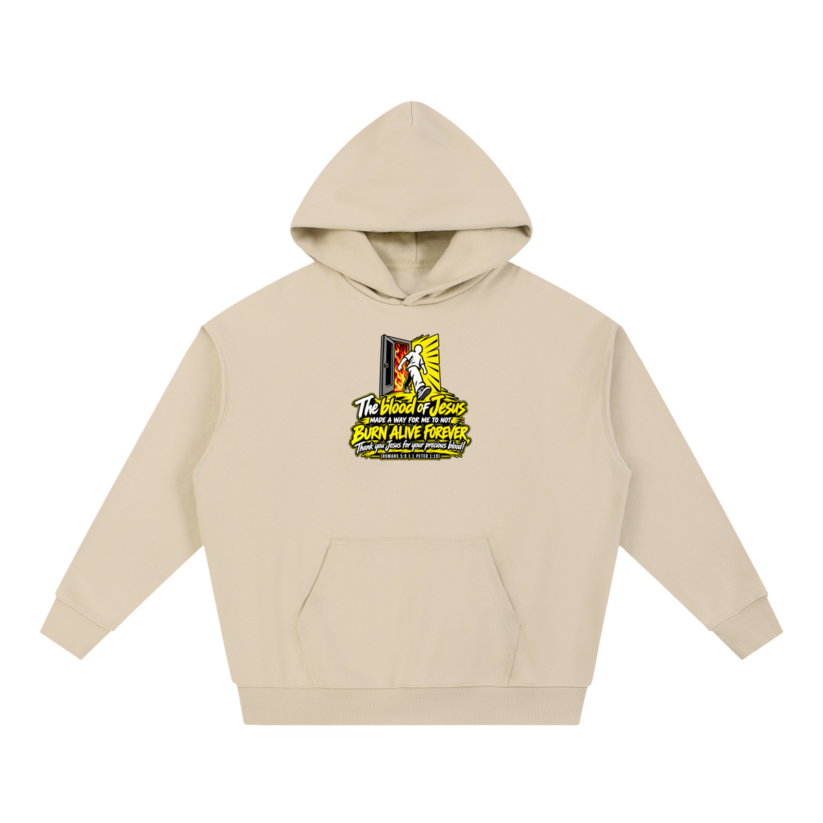 THE BLOOD OF JESUS MADE A WAY FOR ME TO NOT BURN ALIVE FOREVER THANK YOU JESUS FOR YOUR PRECIOUS BLOOD! (ROMANS 5:9 / 1 PETER 1:19) Hoodie