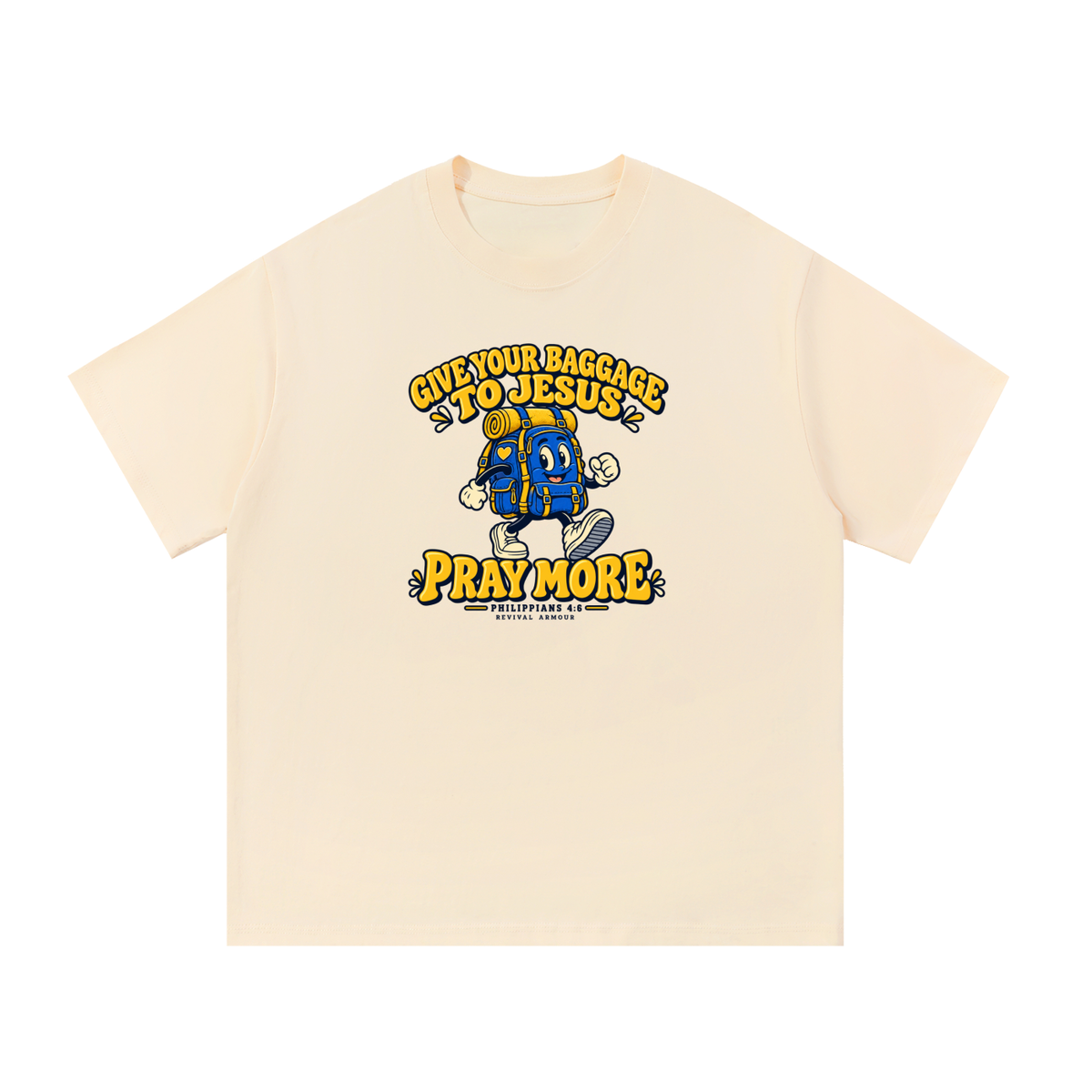 GIVE YOUR BAGGAGE TO JESUS PRAY MORE - PHILIPPIANS 4:6 - T-Shirt