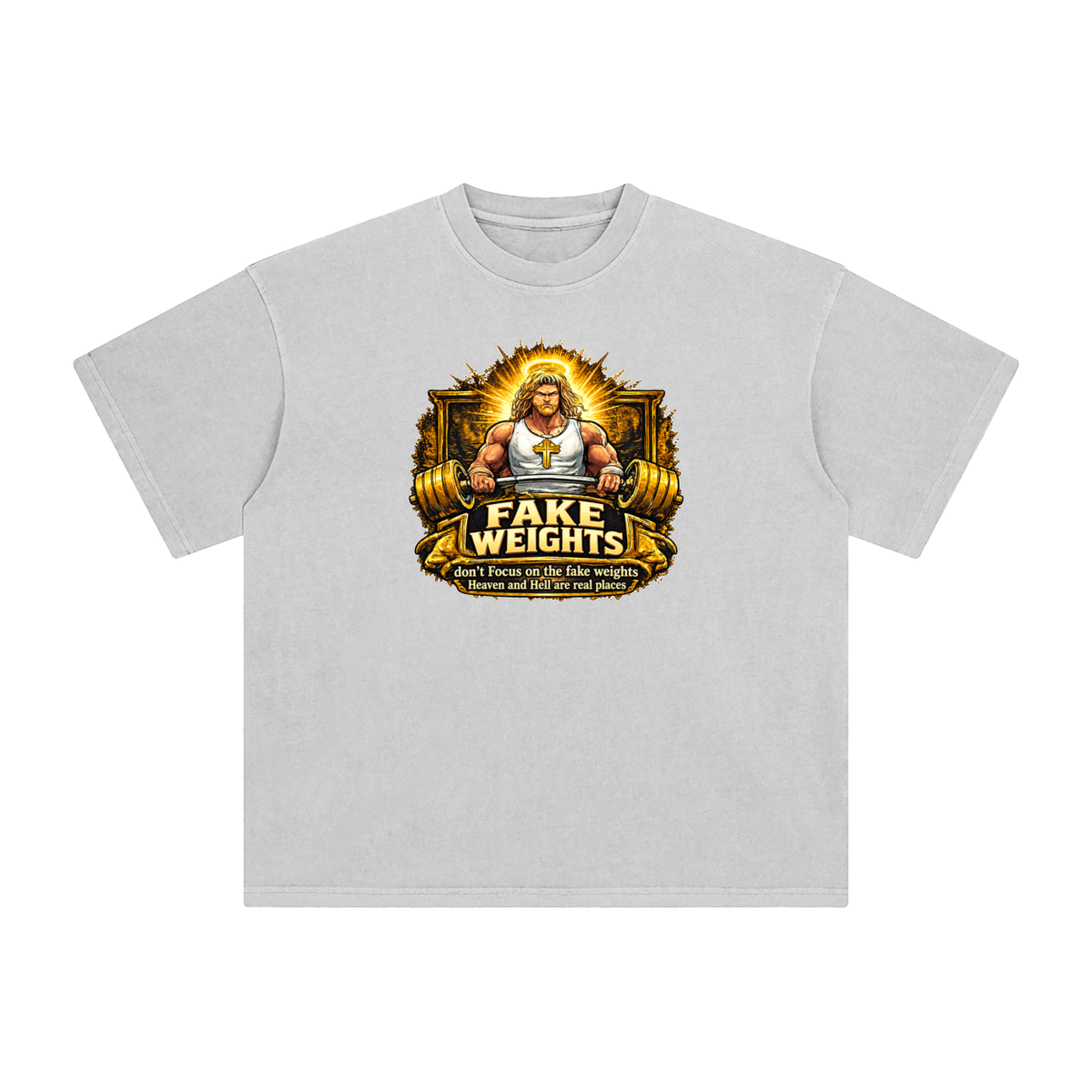 FAKE WEIGHTS don't Focus on the fake weights Heaven and Hell are real places T-Shirt