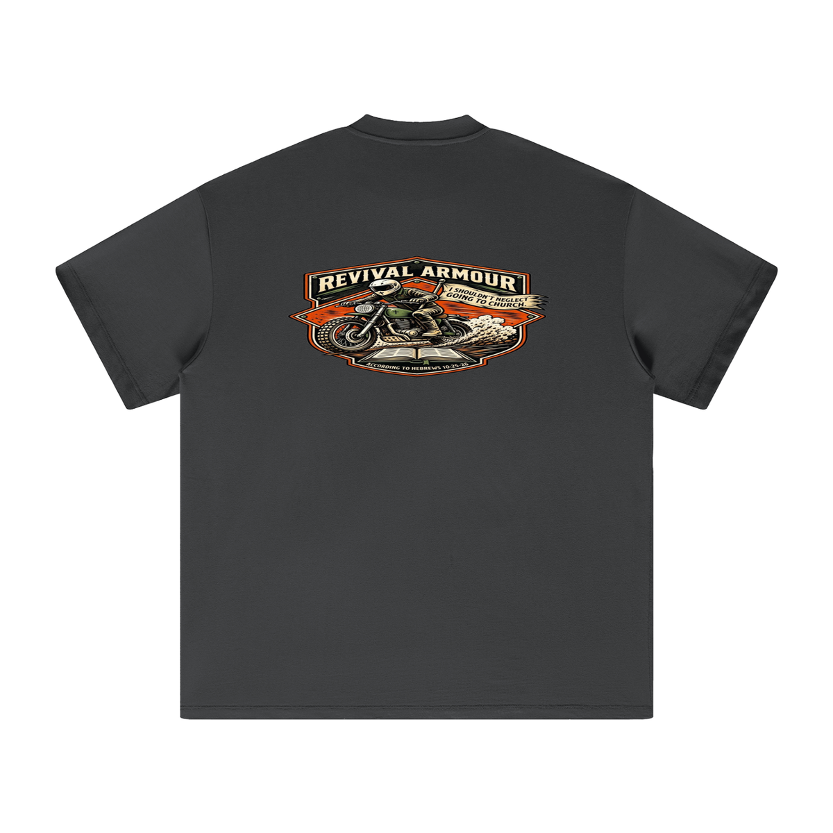THE WAGE OF SIN IS DEATH REVIVAL ARMOUR I SHOULDN'T NEGLECT GOING TO CHURCH. ACCORDING TO HEBREWS 10:25-26 T-Shirt