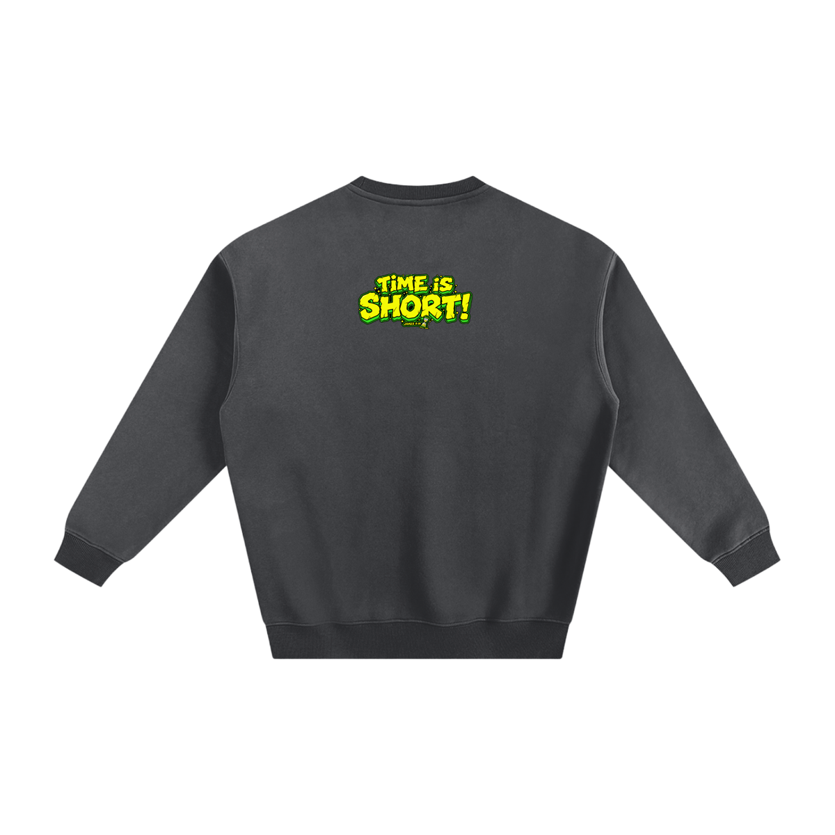 Time is Short Sweatshirt
