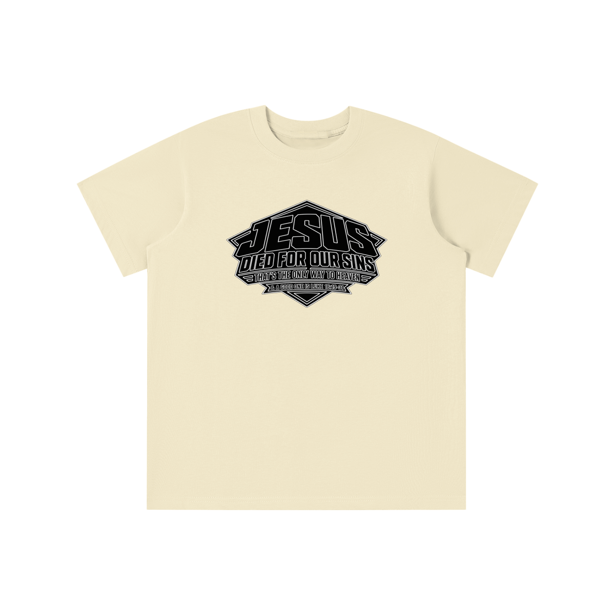 JESUS DIED FOR OUR SINS THAT'S THE ONLY WAY TO HEAVEN & A GOOD ONE IS LUKE 16:19-31 youth T-shirt