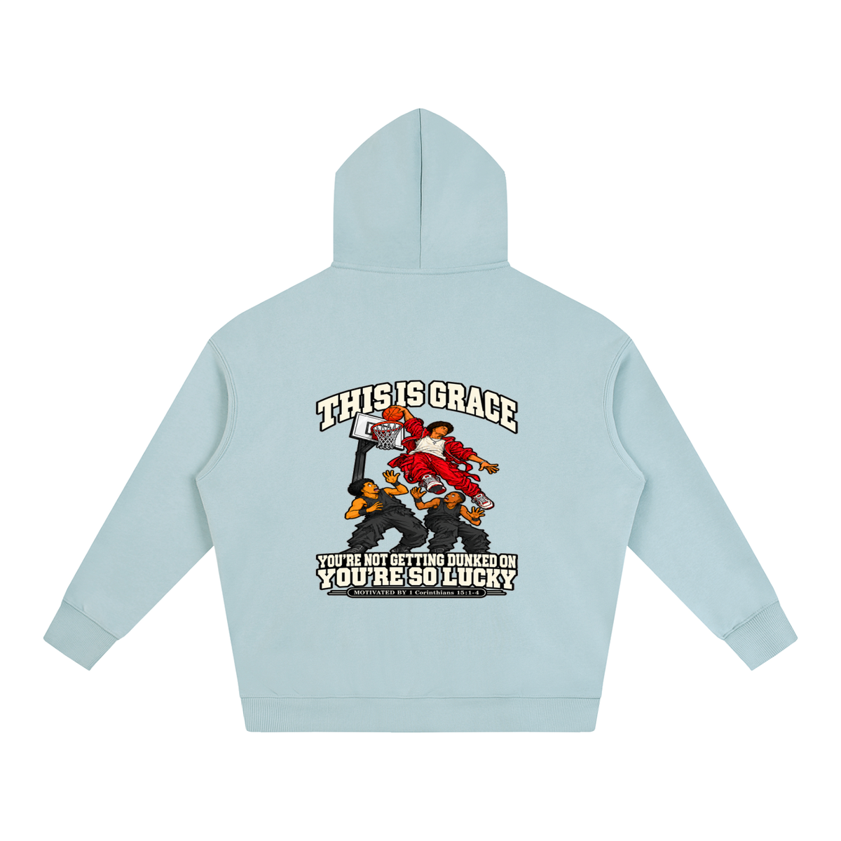 THIS IS GRACE YOU'RE NOT GETTING DUNKED ON YOU'RE SO LUCKY MOTIVATED BY 1 Corinthians 15:1-4 Hoodie
