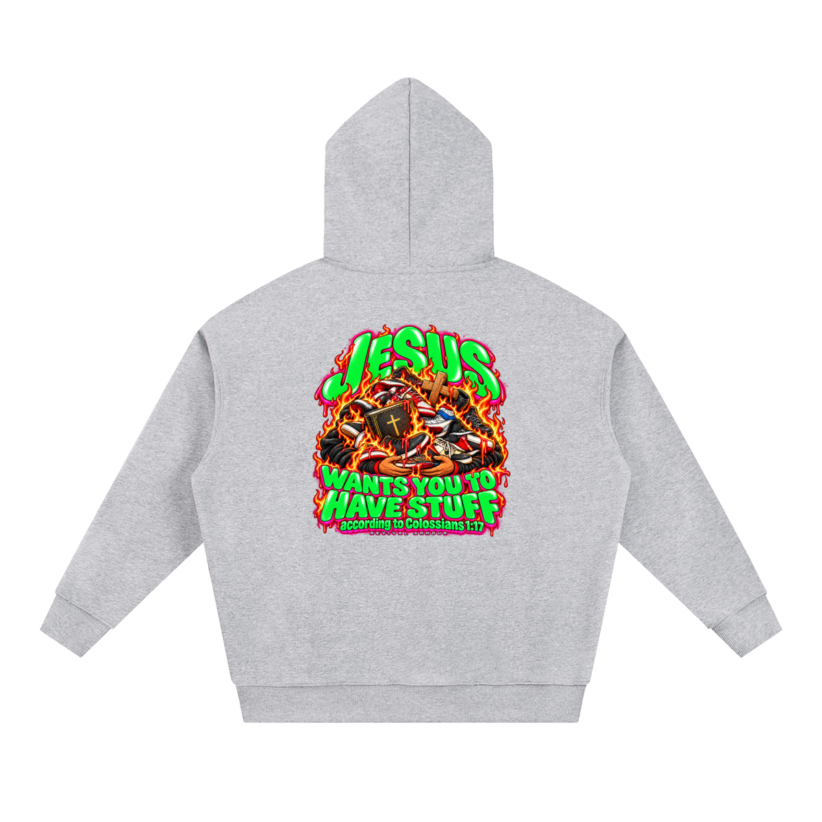 JESUS WANTS YOU TO HAVE STUFF according to COLLISIANS 1:17 Hoodie